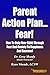 Parent Action Plan... Fear!...