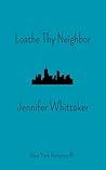 Loathe thy Neighbor