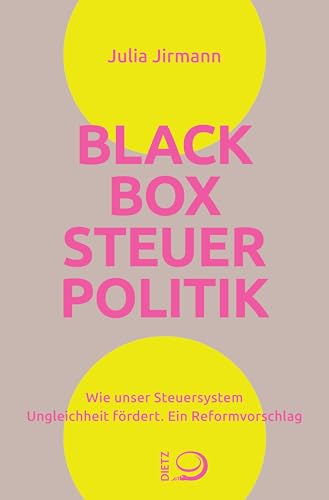 Blackbox Steuerpolitik: Wie unser Steuersystem Ungleichheit fördert. Ein Reformvorschlag (Kindle Edition)