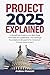 PROJECT 2025 EXPLAINED: A S...