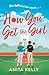 Headline Eternal How You Get The Girl A sizzling, humorous, a... by Anita Kelly Headline Eternal How You Get The Girl A sizzling, humorous, a... by Anita Kelly