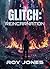 Glitch by Roy Jones