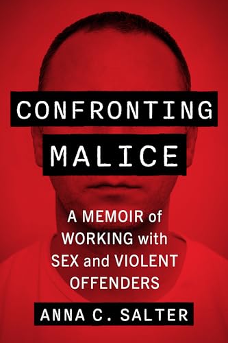 Confronting Malice: A Memoir of Working with Sex and Violent Offenders (Paperback)