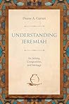 Understanding Jeremiah: Its Setting, Composition, and Message