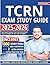 TCRN Exam Study Guide: Ace Your Trauma Certified Registered Nurse License on the First Attempt!