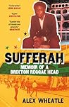 Arcadia Books Sufferah Memoir of a Brixton Reggae Head.