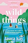 Quercus Publishing Wild Things the perfect friends-to-lovers story of self-discovery.