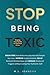 Stop Being Toxic: Break Fre...