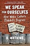 Book cover for We Speak for Ourselves: How Woke Culture Prohibits Progress