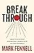 Break Through: Practical Steps for Moving From Stuck to Unstoppable