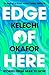 Edge of Here: The perfect c...