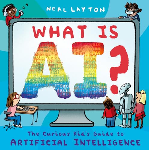 What is AI?: The curious kid's guide to artificial intelligence (Paperback)
