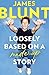 Loosely Based On A Made-Up Story: A Non-Memoir