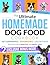 The Ultimate Homemade Dog F...