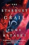 The Stardust Grail by Yume Kitasei
