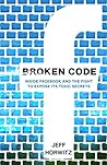 Broken Code: Inside Facebook and the fight to expose its toxic secrets Broken Code: Inside Facebook and the fight to expose its toxic secrets