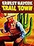 Trail Town by Ernest Haycox Trail Town by Ernest Haycox