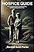 HOSPICE GUIDE: Your Complet...