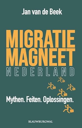 Migratiemagneet Nederland: Mythen. Feiten. Oplossingen (Paperback)
