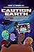 Caution Earth by Gary R. Beebe Jr.