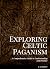 Exploring Celtic Paganism: ...