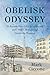 Obelisk Odyssey: 26 Ancient Monoliths, 4 Continents, and 1 Man's Monumental Search for Meaning