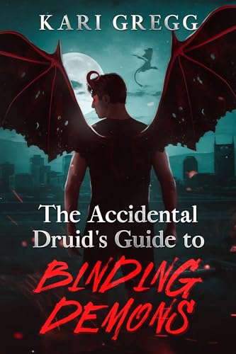 The Accidental Druid's Guide to Binding Demons (Kindle Edition)