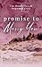 Promise To Marry You: A marriage of convenience, friends to lovers, small town romance (The Donnellys of Dogwood Cove)