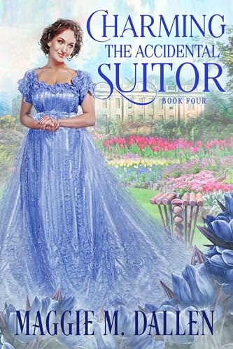 Charming the Accidental Suitor (Charmed By Chance Book 4)