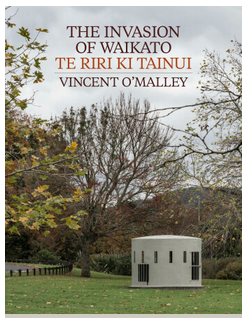 The Invasion of Waikato Te Riri Ki Tainui