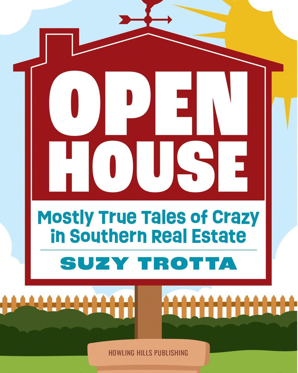 Open House: Mostly True Tales of Crazy in Southern Real Estate
