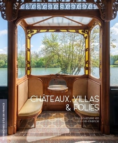 Châteaux, villas et folies: Villégiature en Île-de-France (Hardcover)