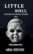 Little Doll: Because if he really wanted you... he&#x27;d kidnap you. 