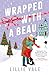 Wrapped With a Beau: The perfect small-town spicy enemies to lovers romance