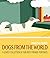 DOGS FROM THE WORLD: A love...