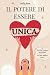 Il Potere di Essere Unica by Sofia Rose