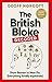 The British Bloke, Decoded: From Banter to Man-Flu. Everything finally explained.