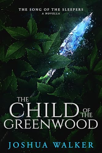 The Child of the Greenwood  (The Song of the Sleepers, #1.5)