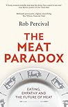 The Meat Paradox: ‘Brilliantly provocative, original, electrifying’ Bee Wilson, Financial Times