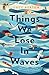 Things We Lose in Waves