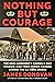 Nothing but Courage The 82nd Airborne's Daring D-Day Mission--and Their Heroic Charge Across the La Fière Bridge by James Donovan