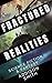 Fractured Realities: A Coll...