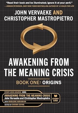 Awakening From the Meaning Crisis: Part 1: Origins