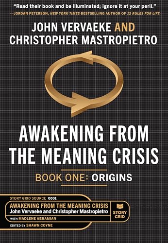 Awakening From the Meaning Crisis: Part 1: Origins (Kindle Edition)