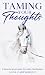 Taming Your Thoughts: A Ste...