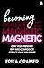Becoming Magnetic: Own your...