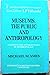 Museums, the Public, and Anthropology: A Study in the Anthropology of Anthropology