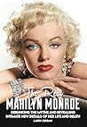 THE REAL MARILYN MONROE: Debunking the Myths and Revealing Intimate New Details Of Her Life and Death