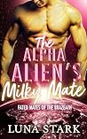 The Alpha Alien's Milky Mate by Luna Stark