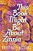 This Book Might Be About Zi...